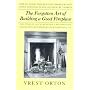 The Forgotten Art of Building a Good Fireplace: The Story of Sir Benjamin Thompson, Count Rumford, an American Genius & His Principles of Fireplace Design Which Have Remained Unchanged for 174 Years