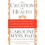 The Creation of Health: The Emotional, Psychological, and Spiritual Responses That Promote Health and Healing