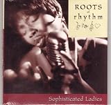 Roots of Rhythm: Sophisticated Ladies (Roots of Rhythm Series)