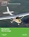 The Private Pilots License Course: v. 3: Navigation & Meteorology