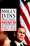 Shrub : The Short But Happy Political Life Of George W. Bush