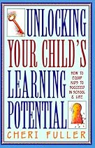 Unlocking Your Child's Learning Potential: How to Equip Kids to Succeed in School & Life