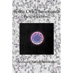Spirit Orb Phenomena: Fact or Fiction?