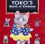 Yoko's World of Kindness: Golden Rules for a Happy Classroom