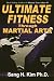 Ultimate Fitness Through Martial Arts