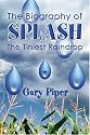The Biography of Splash the Tiniest Raindrop