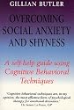 Overcoming Social Anxiety and Shyness: A Self-help Guide Using Cognitive Behavioural Techniques