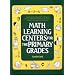 Math Learning Centers for the Primary Grades