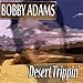 Bobby Adams, Desert Trippin', 発売中