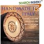 Handmade in Italy: A Celebration of Italian Artisans Working in Ceramics, Textiles, Glass, Stone, Metal and Wood
