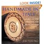 Handmade in Italy: "A Celebration of Italian Artisans Working in Ceramics, Textiles, Glass, Stone, Metal, and Wood"