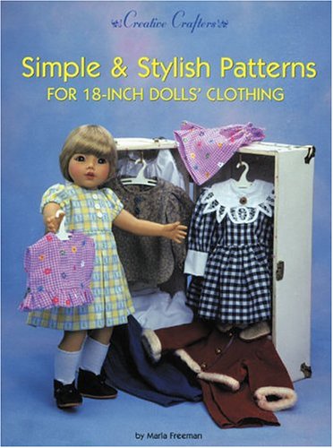 Simple & Stylish Patterns for 18-Inch Dolls' Clothing (Creative Crafters)