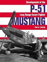 P-51 Mustang: Development of the Long-Range Escort Fighter