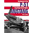 P-51 Mustang: Development of the Long-Range Escort Fighter ~ Paul A Ludwig