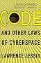 Code and Other Laws of Cyberspace Code and Other Laws of Cyberspace