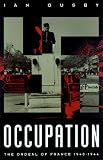 Occupation: The Ordeal of France 1940-1944