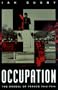 Occupation: The Ordeal of France 1940-1944