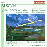 Alwyn: Lyra Angelica; Pastoral Fantasia; Tragic Interlude; Lyra Angelica