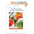 So schmeckt's Kindern vegetarisch: fachkundiger Rat praktische Tipps 150 k�stliche Rezepte