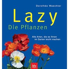 Lazy. Die Pflanzen: Alle Arten, die es Ihnen im Garten leicht machen
