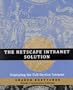 The Netscape Intranet Solution: Deploying the Full-Service Intranet