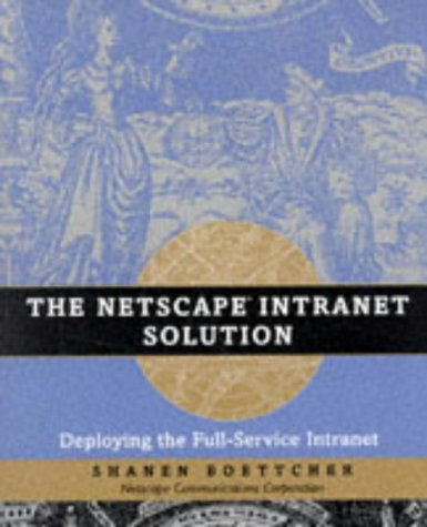 the netscape intranet solution deploying the full service intranet