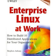 Enterprise Linux at Work: How to Build 10 Distributed Applications for Your Organization