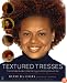 Textured Tresses: The Ultimate Guide to Maintaining and Styling Natural Hair