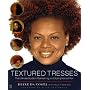 Textured Tresses: The Ultimate Guide to Maintaining and Styling Natural Hair