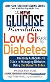 The New Glucose Revolution Low GI Guide to Diabetes: The Only Authoritative Guide to Managing Diabetes Using the Glycemic Index (Marlowe Diabetes Library)