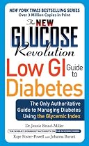 The New Glucose Revolution Low GI Guide to Diabetes: The Only Authoritative Guide to Managing Diabetes Using the Glycemic Index