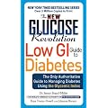 The New Glucose Revolution Low GI Guide to Diabetes: The Only Authoritative Guide to Managing Diabetes Using the Glycemic Index (New Glucose Revolutions)