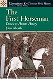 The First Horseman: Disease in Human History