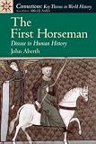 The First Horseman: Disease in Human History (Connections: Key Themes in World History)