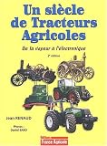 Un si�cle de tracteurs agricoles : De la vapeur � l'�lectronique