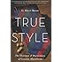True Style: The History and Principles of Classic Menswear