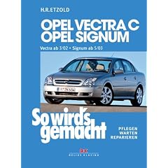 So wird's gemacht. Pflegen - warten - reparieren: So wird's gemacht. Opel Vectra C ab 3/02 , Opel Signum ab 5/03: BD 132