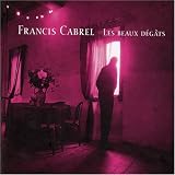 Les Beaux Dégâts an album by Cabrel Francis