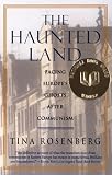 The Haunted Land: Facing Europes Ghosts After Communism