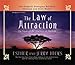 The Law of Attraction: The Basics Of The Teachings Of Abraham