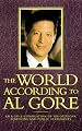 The World According To Al Gore: An A-To-Z Compilation Of His Opinions, Positions, And Public Statements (World According To--)