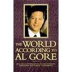 The World According To Al Gore: An A-To-Z Compilation Of His Opinions, Positions, And Public Statements (World According To--) book cover