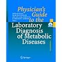 Physician's Guide to the Laboratory Diagnosis of Metabolic Diseases
