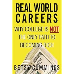 Real World Careers: Why College Is Not the Only Path to Becoming Rich