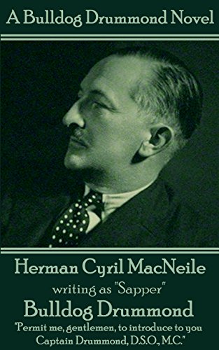 Bulldog Drummond: 'Permit me, gentlemen, to introduce to you Captain Drummond, D.S.O., M.C.'