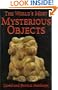 The World's Most Mysterious Objects
