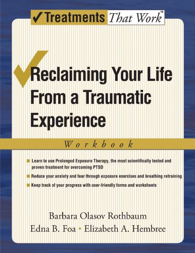 Reclaiming Your Life from a Traumatic Experience: A Prolonged Exposure Treatment Program: Workbook (Treatments That Work)
