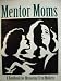 Mentor Moms a Handbook for Mentoring Teen Mothers