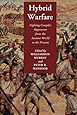 Hybrid Warfare: Fighting Complex Opponents from the Ancient World to the Present