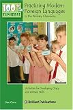 100+ Fun Ideas for Practising Modern Foreign Languages in the Primary Classroom: Activities for Developing Oracy and Literacy Skills